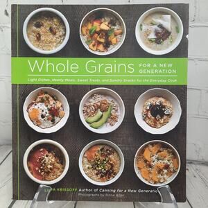 Whole Grains for a New Generation Cookbook by Liana Krissoff Soft Cover